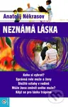 Neznámá láska (Koho si vybrat? Správná role muže a ženy. Složité vztahy v rodině. Může žena změnit svého muže? Když se pro lásku trápíme.) - kniha z…