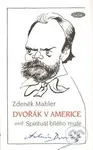 Dvořák v Americe (Spirituál bílého muže) - Zdeněk Mahler - kniha z kategorie Hudba