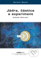 Jádra, částice a experiment (Řešené příklady) - Dalibor Nosek - kniha z kategorie Vysoké školy