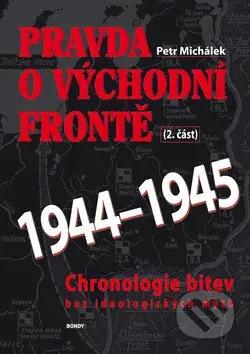 Pravda o východní frontě 1944-1945 (Chronologie bitev bez ideologických mýtů) - kniha z kategorie 20. století