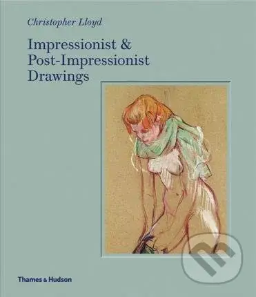 Impressionist and Post-Impressionist Drawings - Christopher Lloyd,Impressionist and Post-Impressionist Drawings - Christopher Lloyd - kniha z kategori