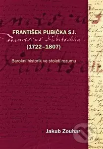 František Pubička S.I. (1722–1807) - Jakub Zouhar - kniha z kategorie Životopisy