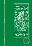 Rostliny v ájurvédě (Ájurvédský průvodce léčivými bylinami) - kniha z kategorie Alternativní medicína