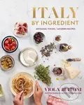 Italy by Ingredient (Artisanal Foods, Modern Recipes) - kniha z kategorie Národní kuchyně