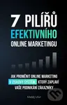 7 pilířů efektivního online marketingu (Jak proměnit online marketing v ziskový systém, který zaplaví vaše podnikání zák) - kniha z kategorie Online…