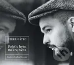 Štefan Štec: Poletʹiv by'm na kraj svita - Štefan Štec