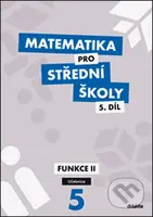 Matematika pro střední školy 5.díl Učebnice (Funkce II) - kniha z kategorie Střední školy