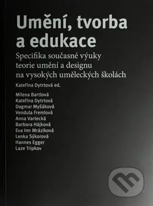 Umění, tvorba a edukace - Kateřina Dytrtová - kniha z kategorie Dějiny umění
