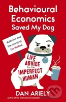 Behavioural Economics Saved My Dog (Life Advice For The Imperfect Human) - kniha z kategorie Humanitní a společenské vědy