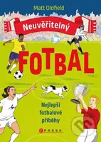 Neuvěřitelný fotbal: Nejlepší fotbalové příběhy - Matt Oldfield, Ollie Mann (ilustrátor) - kniha z kategorie Beletrie pro děti