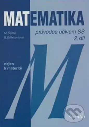 Matematika - Průvodce učivem SŠ, 2. díl - Míla Černá