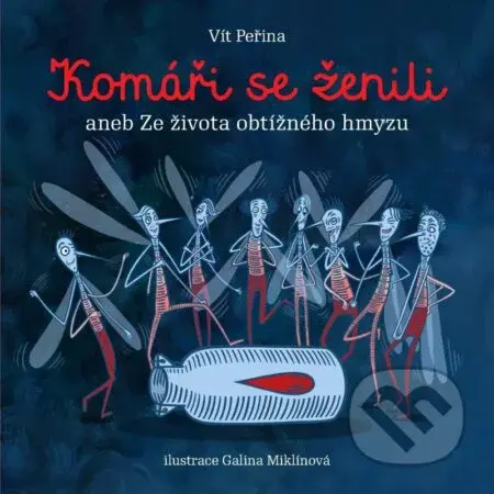 Komáři se ženili aneb Ze života obtížného hmyzu - Vít Peřina, Galina Miklínová (ilustrácie) - kniha z kategorie Pohádky