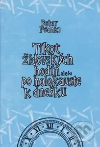 Tikot židovských hodín alebo po holokauste k dnešku - kniha z kategorie Historie