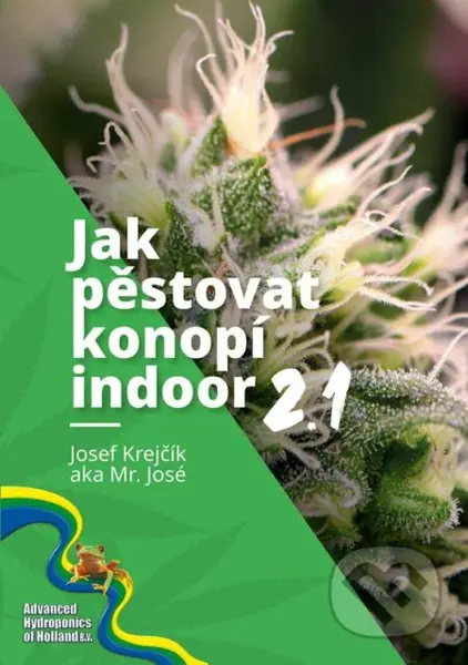 Jak pěstovat konopí indoor 2.1 - Mr. José - kniha z kategorie Dům, byt a zahrada