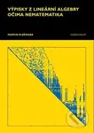 Výpisky z lineární algebry očima nematematika - Martin Plešinger - kniha z kategorie Matematika