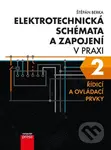 Elektrotechnická schémata a zapojení v praxi 2 (Řídicí a ovládací prvky) - kniha z kategorie Elektrotechnika