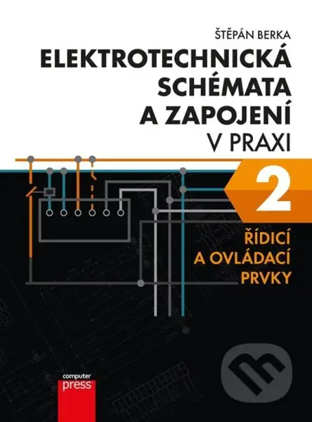 Elektrotechnická schémata a zapojení v praxi 2 (Řídicí a ovládací prvky) - kniha z kategorie Elektrotechnika