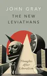 The New Leviathans (Thoughts After Liberalism) - John  Gray - kniha z kategorie Filozofie