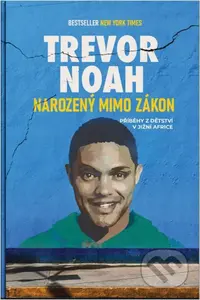 Narozený mimo zákon (Příběhy z dětství v Jižní Africe) - kniha z kategorie Beletrie
