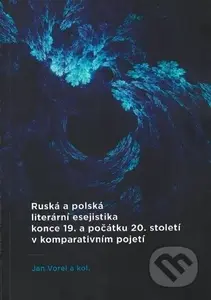 Ruská a polská literární esejistika konce 19. a počátku 20. století v komparativním pojetí - kniha z kategorie Literární věda