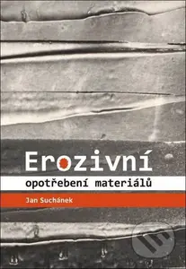 Erozivní opotřebení materiálů - Jan Suchánek - kniha z kategorie Vysoké školy