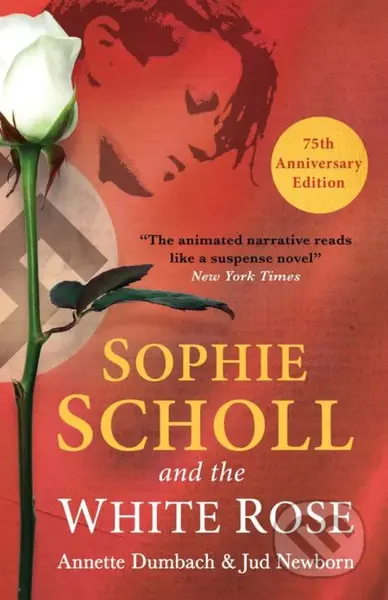 Sophie Scholl and the White Rose - Annette Dumbach, Jud Newborn - kniha z kategorie Historie