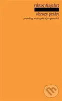 Obrazy Prahy (proměny metropole v pragensiích) - Viktor Šlajchrt - kniha z kategorie Historie