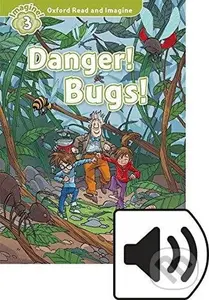 Oxford Read and Imagine: Level 3 - Danger! Bugs! with Audio Mp3 Pack - Paul Shipton