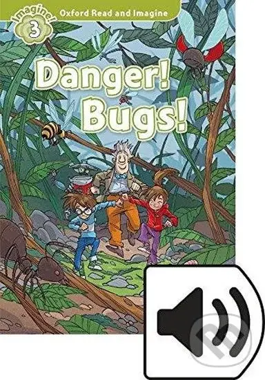 Oxford Read and Imagine: Level 3 - Danger! Bugs! with Audio Mp3 Pack - Paul Shipton