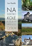 Na elektrokole přes hranice Česka - Ivo Paulík - kniha z kategorie Mapy Evropy