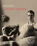 Becoming Henry Moore - Hannah Higham, Sebastiano Barassi - kniha z kategorie Malířství a sochařství