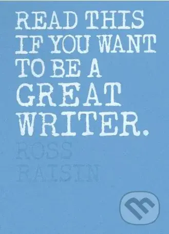 Read This if You Want to Be a Great Writer - Ross Raisin - kniha z kategorie Humanitní a společenské vědy