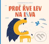 Proč řve lev na leva (O dorozumívání mezi zvířaty) - kniha z kategorie Naučné knihy