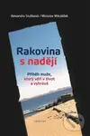 Rakovina s nadějí (Příběh muže, který věří v život a vyhrává) - kniha z kategorie Pozitivní myšlení