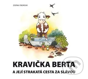 Kravička Berta a její strakatá cesta za slávou - Zdeňka Šiborová - kniha z kategorie Naučné knihy