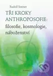 Tři kroky anthroposofie (filosofie, kosmologie, náboženství) - kniha z kategorie Spiritualita