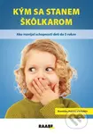 Kým sa stanem škôlkarom (Ako rozvíjať schopnosti detí do 3 rokov) - kniha z kategorie Předškolní pedagogika