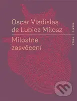Milostné zasvěcení - Oscar Vladislav  de Lubicz-Milosz - kniha z kategorie Romantická
