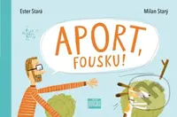 Aport, Fousku! - Ester Stará - kniha z kategorie Pohádky