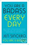 You Are a Badass Every Day (How to Keep Your Motivation Strong, Your Vibe High, and Your Quest for Transformation Unstoppable) - kniha z kategorie…