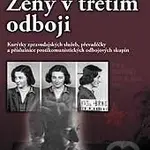 Ženy v třetím odboji (Kurýrky zpravodajských služeb, převaděčky a příslušnice protikomunistických odbojových skupin) - kniha z kategorie Politologie…