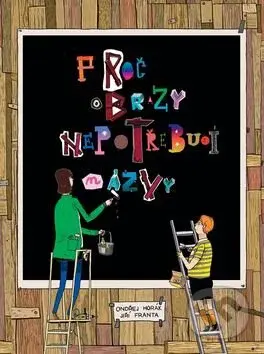 Proč obrazy nepotřebují názvy - Ondřej Horák, Jiří Franta - kniha z kategorie Malířství a sochařství