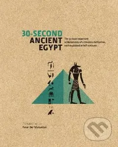 30-Second Ancient Egypt (The 50 Most Important Achievements of a Timeless Civilization, Each Explained in Half a Minute),30-Second Ancient Egypt (The 