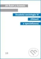 Soudobá sociologie VI (Oblasti a specializace) - Jiří Šubrt a kolektív - kniha z kategorie Sociologie