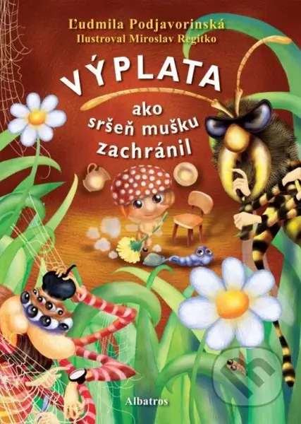 Výplata (ako sršeň mušku zachránil) - Ľudmila Podjavorinská - kniha z kategorie Pohádky