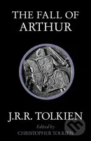 The Fall of Arthur - J.R.R. Tolkien