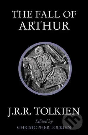 The Fall of Arthur - J.R.R. Tolkien