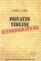 Privátne - Verejné - Autobiografické - Karol Csiba - kniha z kategorie Literární věda