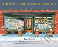 Footnotes from the World's Greatest Bookstores (True Tales and Lost Moments from Book Buyers, Booksellers, and Book Lovers) - kniha z kategorie Design