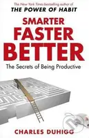 Smarter Faster Better (The Secrets of Being Productive)